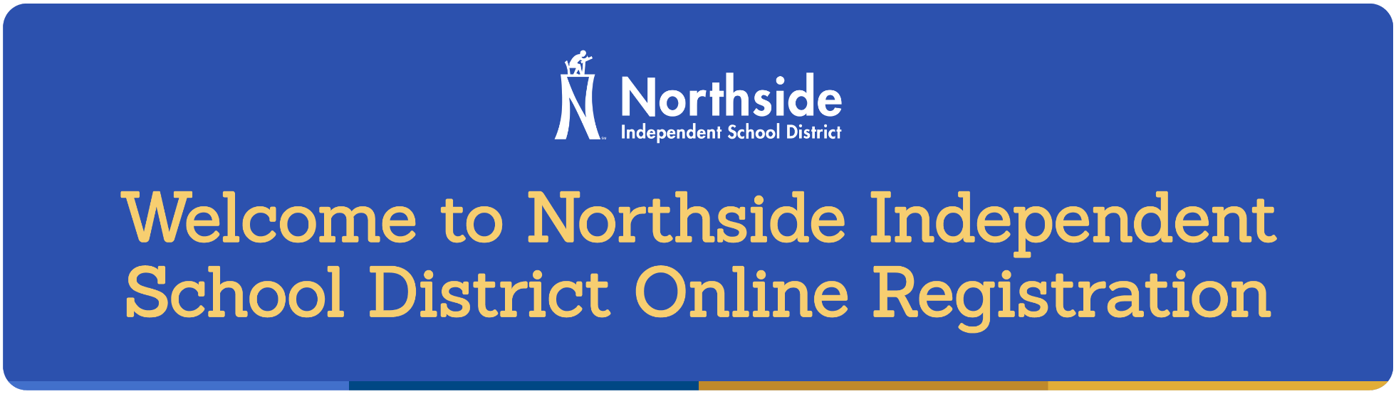 Welcome to Northside Independent School District Online Registration