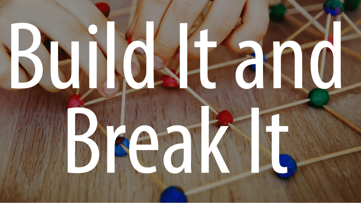 Picture for: Build it and BREAK it!