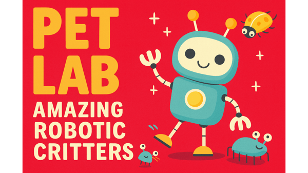 Picture for Pet Lab: Amazing Robotic Critters (Ages 6-9)